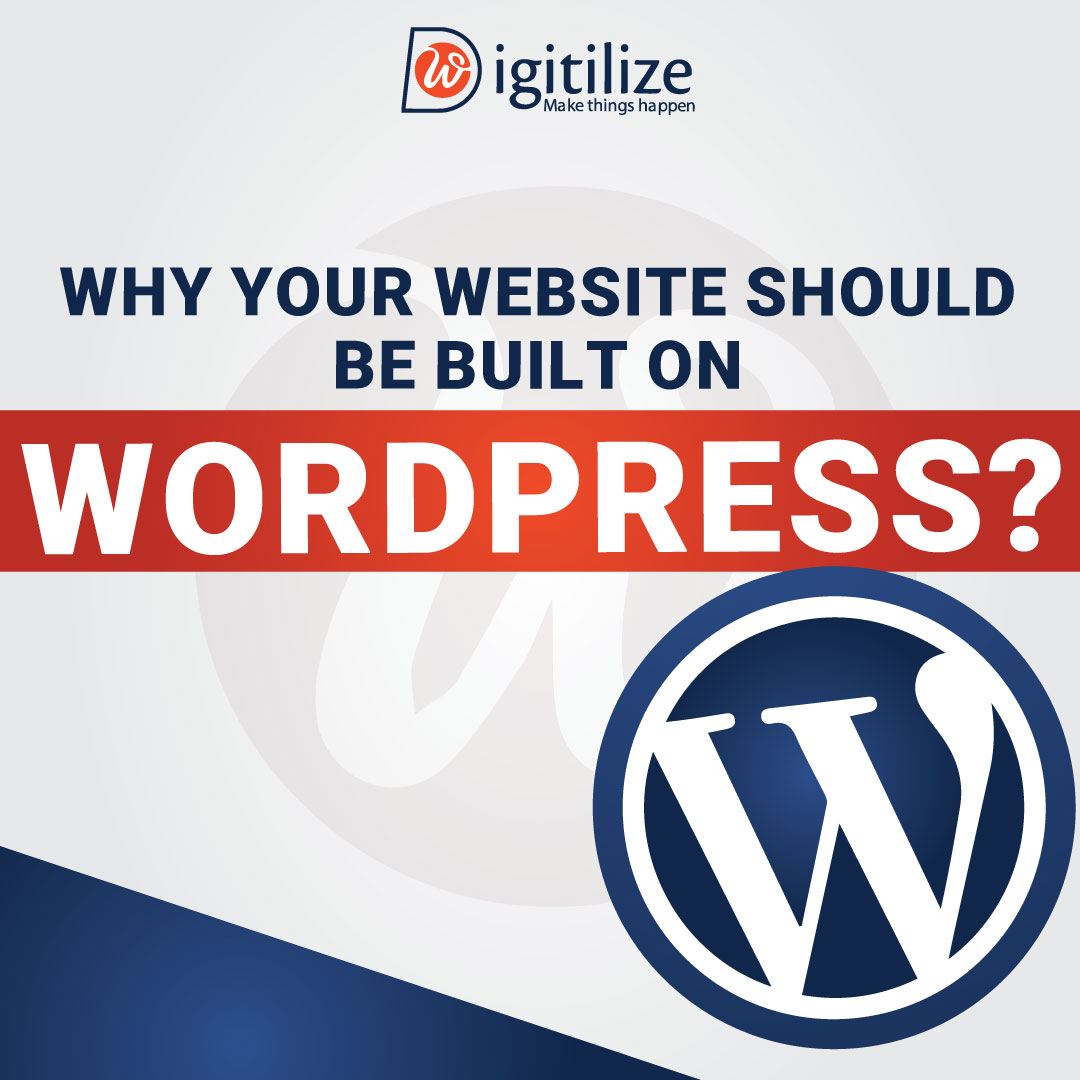 Why Your Website Should Be Built On WordPress?