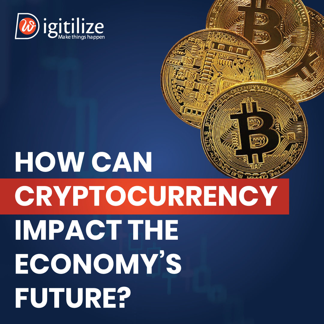 How Can Cryptocurrency Impact The Economy’s Future?