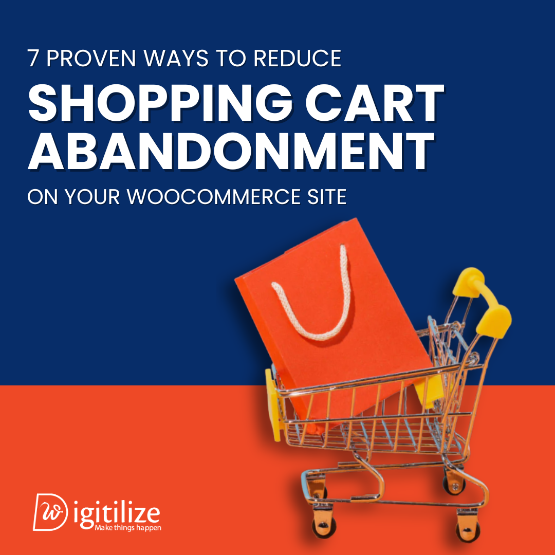 7 Proven Ways To Reduce Shopping Cart Abandonment On Your WooCommerce Site